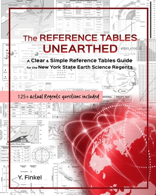 The Reference Tables Unearthed: A Clear & Simple Reference Tables Guide for the New York State Earth Science Regents - Finkel, Y