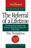 The Referral of a Lifetime: The Networking System That Produces Bottom-Line Results...Every Day!