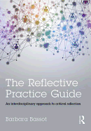 The Reflective Practice Guide: An interdisciplinary approach to critical reflection