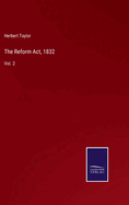 The Reform Act, 1832: Vol. 2