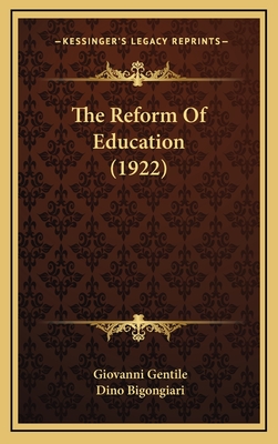 The Reform of Education (1922) - Gentile, Giovanni, and Bigongiari, Dino (Translated by)