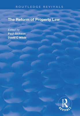 The Reform of Property Law - Jackson, Paul, and Wilde, David C.