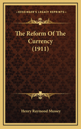 The Reform of the Currency (1911)