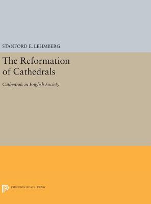 The Reformation of Cathedrals: Cathedrals in English Society - Lehmberg, Stanford E.