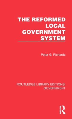 The Reformed Local Government System - Richards, Peter G