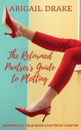 The Reformed Pantser's Guide to Plotting: Mapping Out Your Book Chapter By Chapter