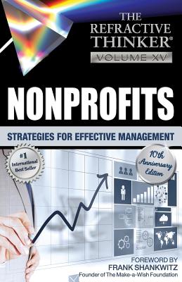 The Refractive Thinker: Vol. XV: Nonprofits: Strategies for Effective Management - Casale, Natalie, and Hafner, Julee H, and Musmar, Frank