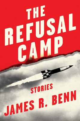 The Refusal Camp: Stories - Benn, James R