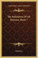 The Refutation of All Heresies, Book 7