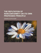 The Refutation of Nonconformity on Its Own Professed Principle