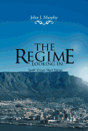 The Regime- Looking in: South African Short Stories - Murphy, John J, PhD