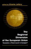 The Regional Dimension of the European Union: Towards a Third Level in Europe?