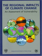 The Regional Impacts of Climate Change: An Assessment of Vulnerability - Watson, Robert T (Editor), and Zinyowera, Marufu C (Editor), and Moss, Richard H (Editor)