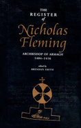 The Register of Nicholas Fleming, Archbishop of Armagh 1404-1416 - Smith, Brendan (Editor)