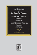 The Register of Saint Paul's Parish, 1715-1798, Stafford County 1715-1776 and King George County 1777-1798