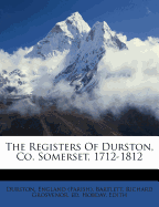The Registers of Durston, Co. Somerset, 1712-1812