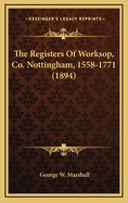 The Registers of Worksop, Co. Nottingham, 1558-1771 (1894)