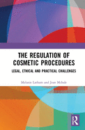 The Regulation of Cosmetic Procedures: Legal, Ethical and Practical Challenges