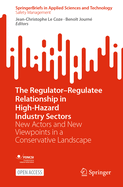 The Regulator-Regulatee Relationship in High-Hazard Industry Sectors: New Actors and New Viewpoints in a Conservative Landscape