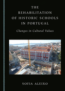 The Rehabilitation of Historic Schools in Portugal: Changes in Cultural Values