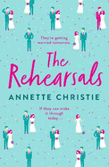 The Rehearsals: The wedding is tomorrow . . . if they can make it through today. An unforgettable romantic comedy