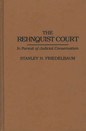 The Rehnquist Court: In Pursuit of Judicial Conservatism