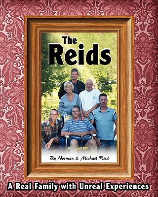 The Reids - A Real Family with Unreal Experiences - Reid, Norman, and Reid, Michael