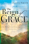 The Reign of Grace: The Delights and Demands of God's Love
