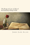 The Reign of Law; A Tale of the Kentucky Hemp Fields