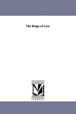 The Reign of Law. - Argyll, George Douglas Campbell Duke of