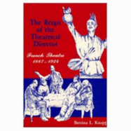 The Reign of the Theatrical Director: French Theatre: 1887-1924