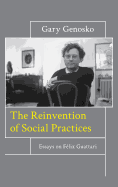 The Reinvention of Social Practices: Essays on Flix Guattari