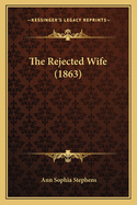 The Rejected Wife (1863)