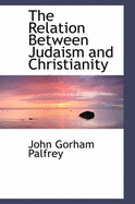 The Relation Between Judaism and Christianity