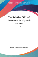 The Relation Of Leaf Structure To Physical Factors (1905)