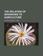 The Relation of Sparrows to Agriculture