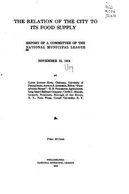 The Relation of the City to Its Food Supply - King, Clyde Lyndon