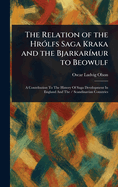 The Relation of the Hrlfs Saga Kraka and the Bjarkarmur to Beowulf