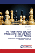 The Relationship Between Interdependence and Team Decision Making