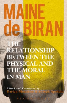 The Relationship between the Physical and the Moral in Man - Biran, Maine de, and Meacham, Darian (Translated by), and Spadola, Joseph (Translated by)