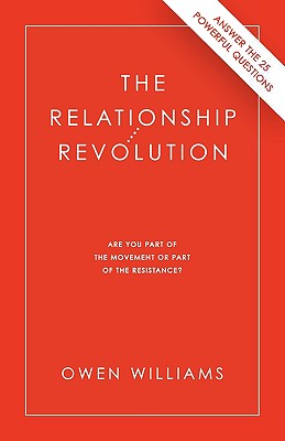 The Relationship Revolution: Are You Part of the Movement or Part of the Resistance? - Williams, Owen