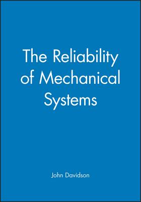 The Reliability of Mechanical Systems - Davidson, John