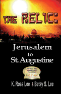 The Relic: Jerusalm to St Augustine Fl.