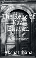 The relic of kaal bhavan: The hidden legacy