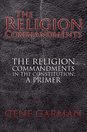 The Religion Commandments: The Religion Commandments in the Constitution: A Primer