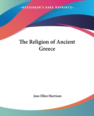 The Religion of Ancient Greece - Harrison, Jane Ellen