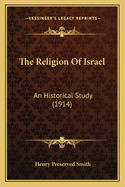 The Religion of Israel: An Historical Study (1914)