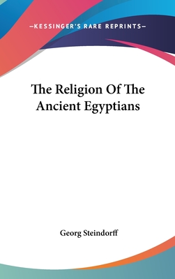 The Religion Of The Ancient Egyptians - Steindorff, Georg