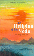 The Religion of the Veda =: Die Religion Des Veda - Oldenberg, Hermann