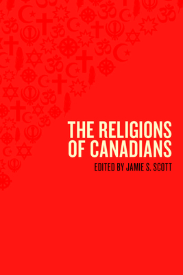 The Religions of Canadians - Scott, Jamie S. (Editor)